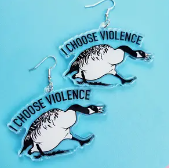 I Choose Violence Earrings